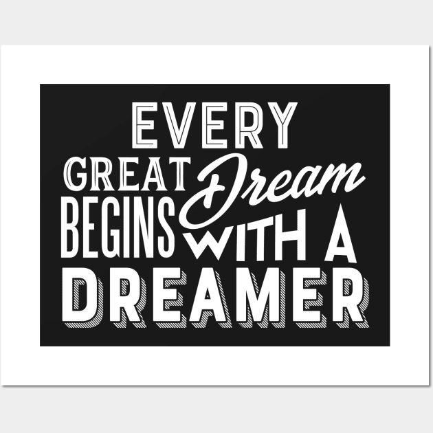 Every Great Dream Wall Art by Styleuniversal